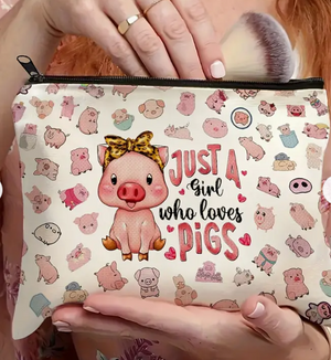 Makeup bag 4 Options Just a girl who loves pigs