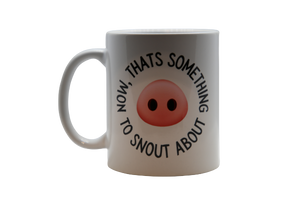 Mug - Now, that's something to snout about
